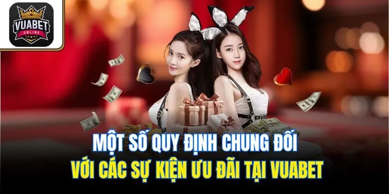 Một số quy định chung đối với các sự kiện ưu đãi tại Vuabet